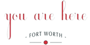 You Are Here, Fort Worth, TX